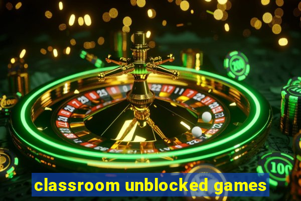 classroom unblocked games